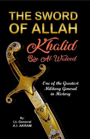 The Sword of Allah: Khalid Bin Al-Waleed