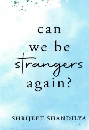 Can We Be Strangers Again?