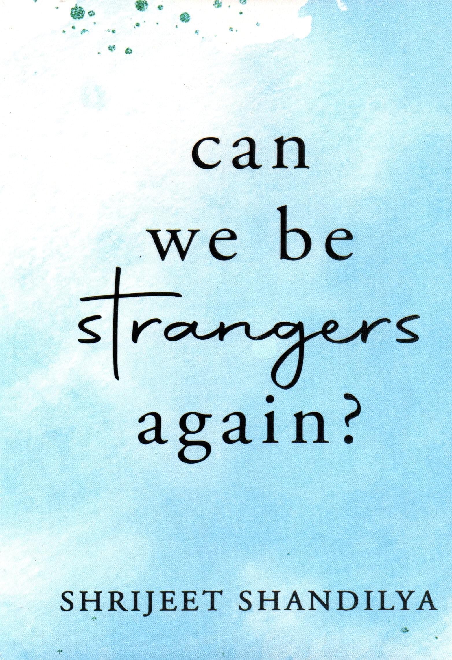 Can We Be Strangers Again?